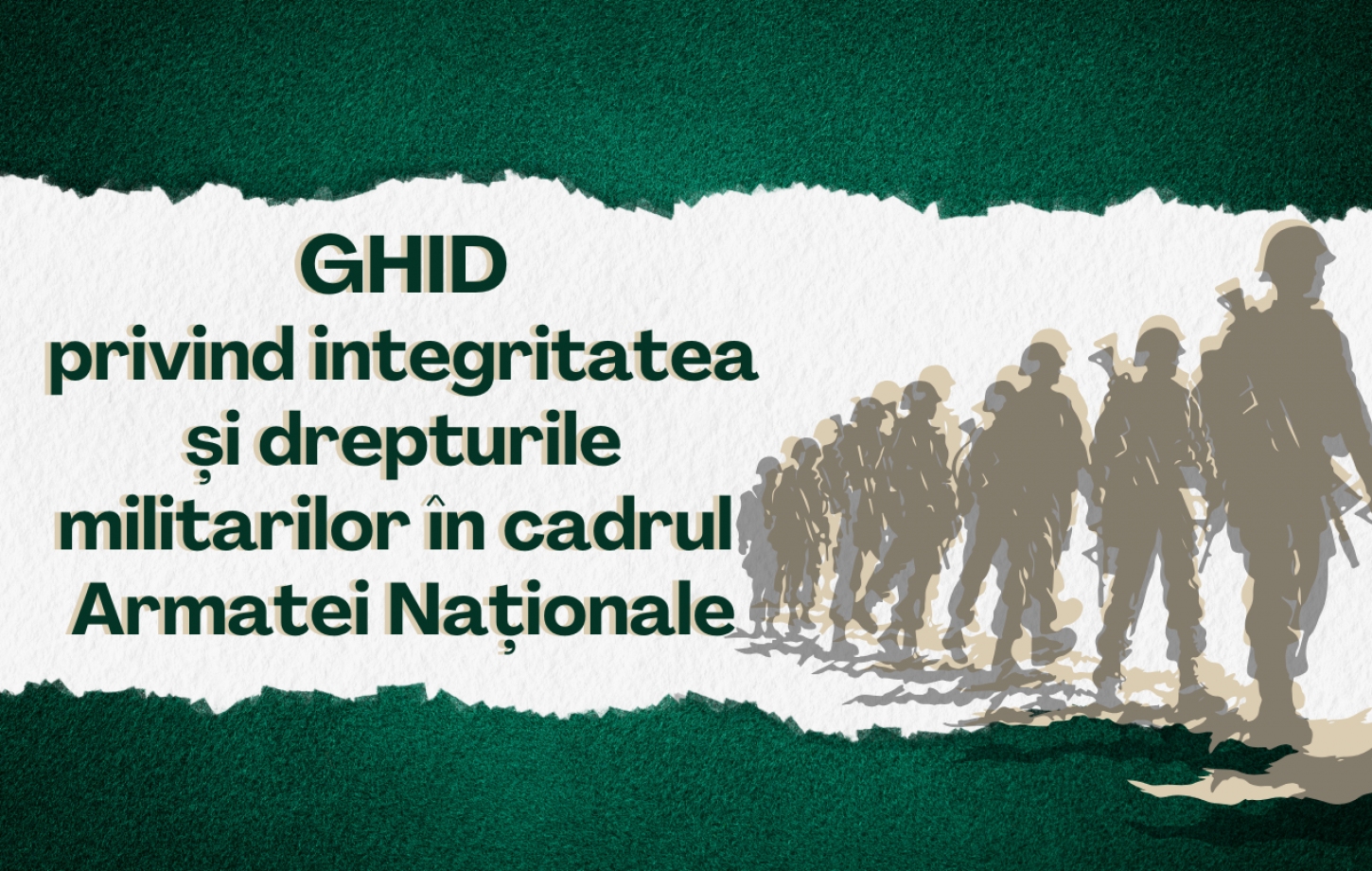 Ghid privind integritatea și drepturile militarilor în cadrul  Armatei Naționale