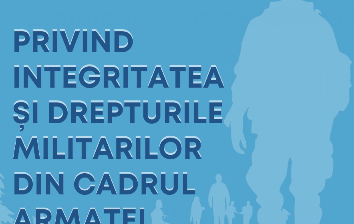 Ghid privind integritatea și drepturile militarilor în cadrul  Armatei Naționale